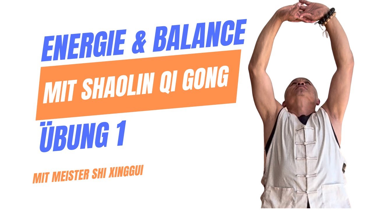 1. &Uuml;bung f&uuml;r die Lebensenergie und innere Balance. Shaolin QiGong mit Meister Shi Xinggui