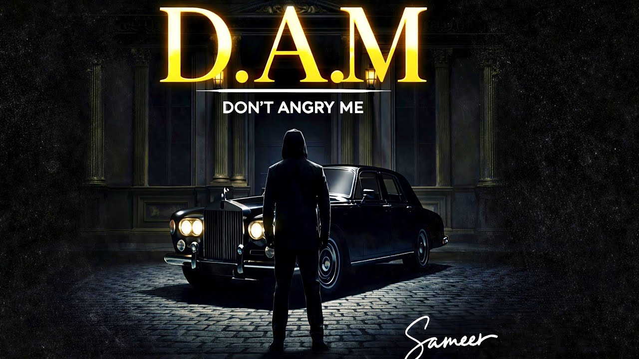  D.A.M (Don't Angry Me) | Official Music Video | Sameer | 