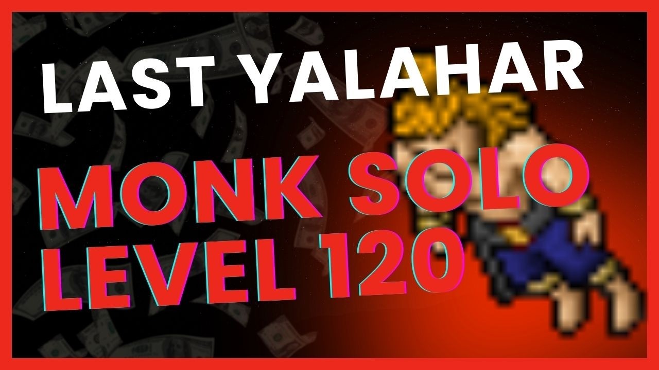 LAST YALAHAR  - MONK SOLO LEVEL 120 PÓS NERFS