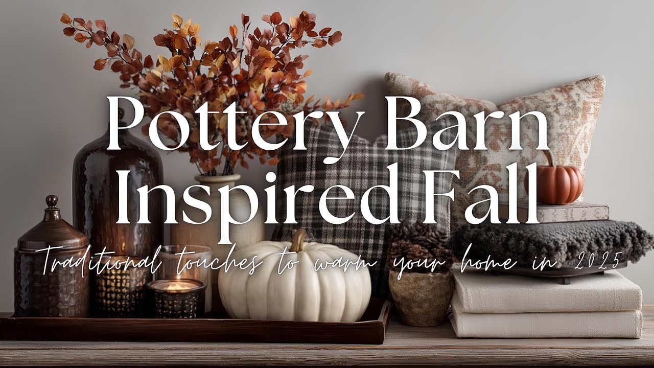 🍂Cozy Fall Decorating the Pottery Barn Way (Traditional & Elegant Autumn Style You&rsquo;ll Love for 2025)