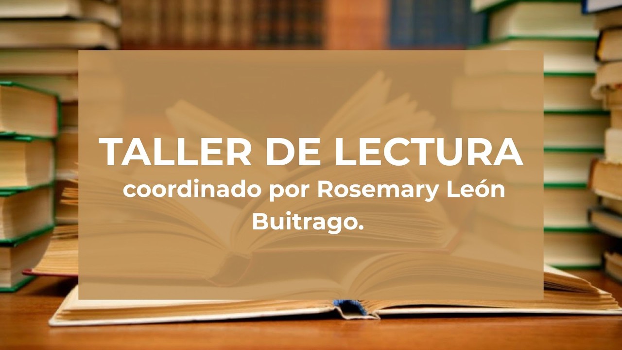 Taller de lectura coordinado por Rosemary León Buitrago - 2025