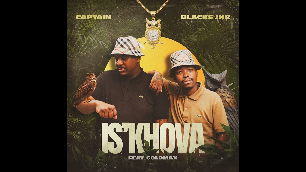 Captain & Blacks Jnr Feat. Goldmax - Is'khova (Official Audio)