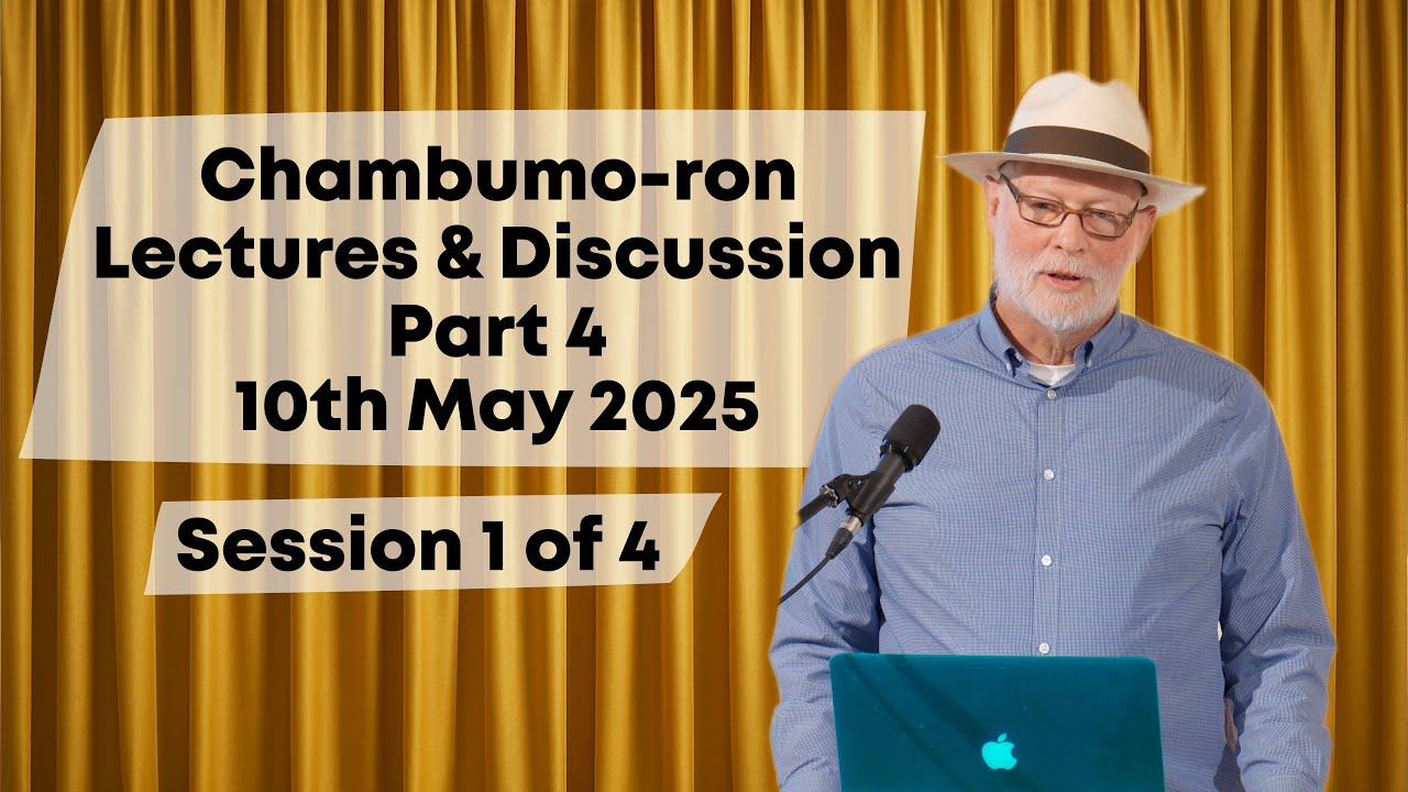 Chambumo-ron Lectures & Discussion 10th May 2025 - Session 1/4