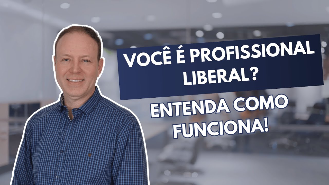 VOCÊ É PROFISSIONAL LIBERAL? ENTENDA COMO FUNCIONA!
