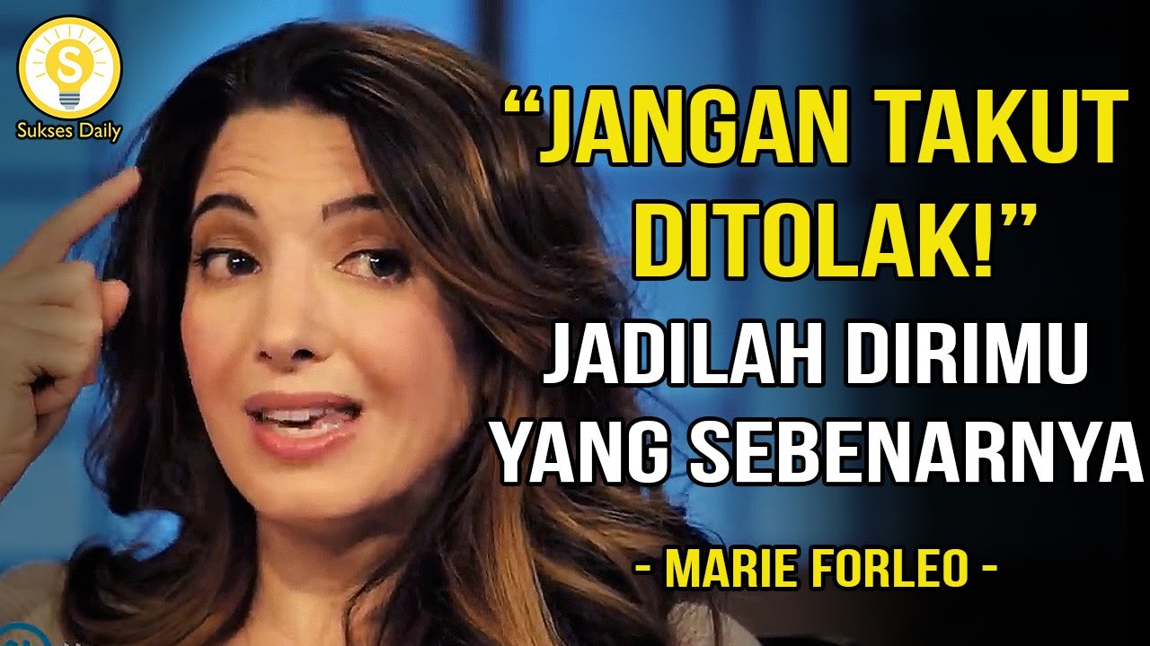 Berhenti Mencoba Menjadi Seseorang Yang Bukan Dirimu - Marie Forleo Subtitle Indonesia - Motivasi