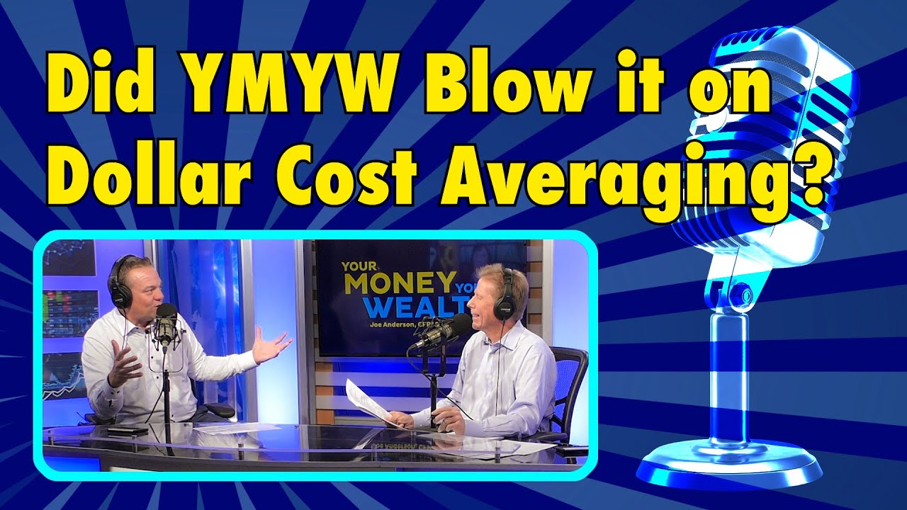 Did YMYW Blow It on Dollar Cost Averaging? I YMYW Podcast
