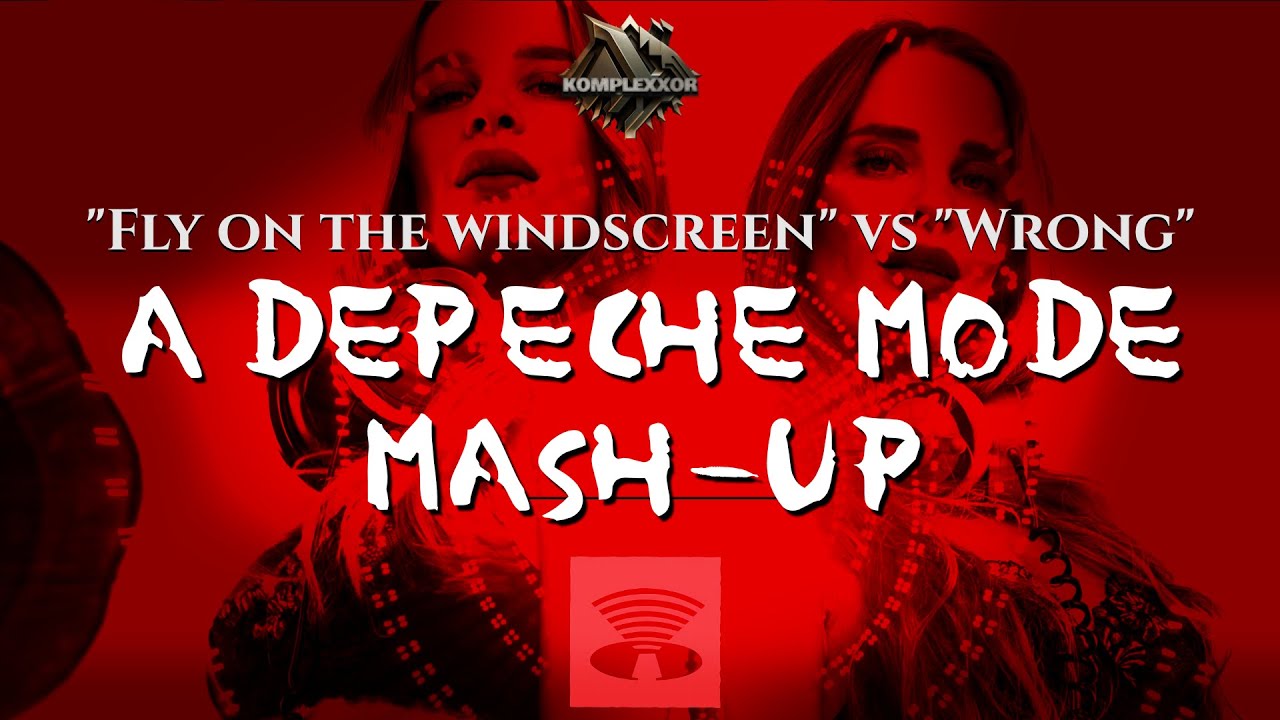 Depeche Mode - Fly on the windscreen/Wrong (KOMPLEXXOR mash-up/remix)