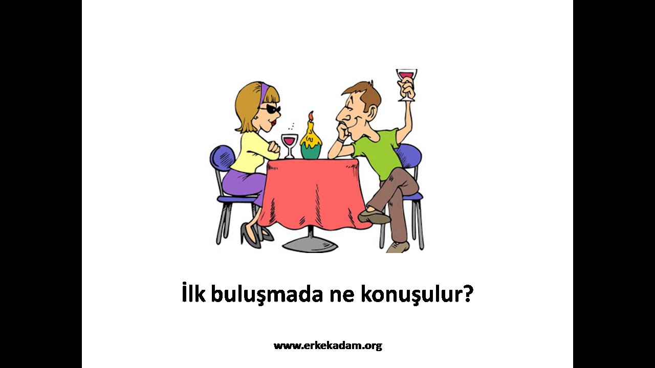 İlk buluşmada neler konuşulur?