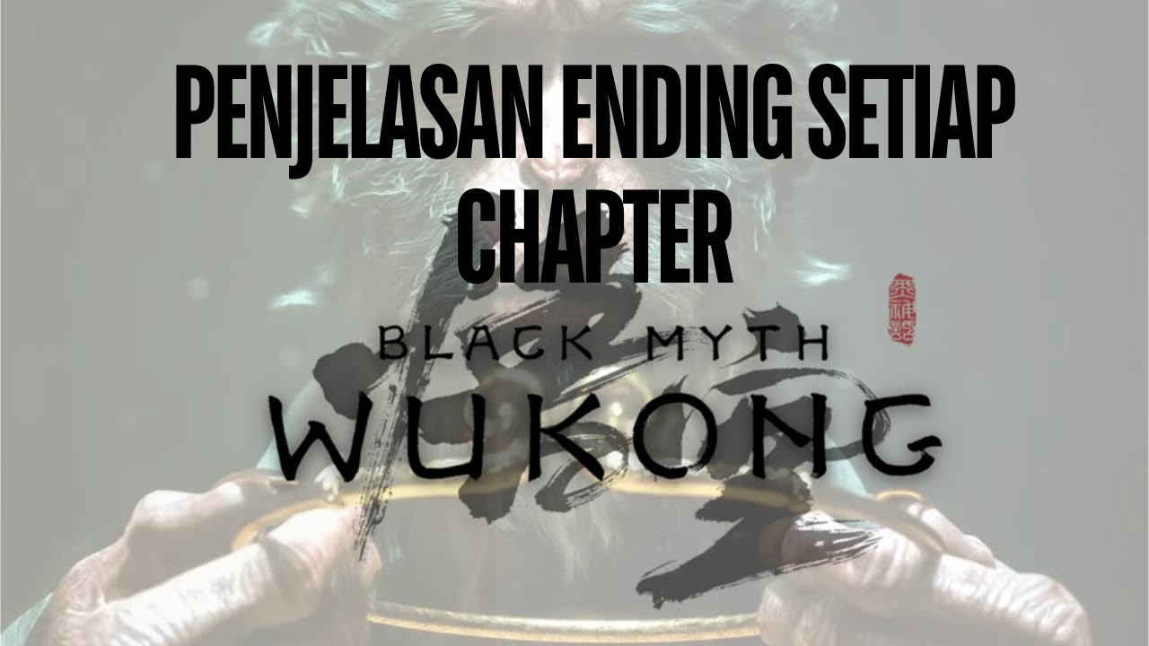 Penjelasan Ending Setiap Chapter Black Myth: Wukong