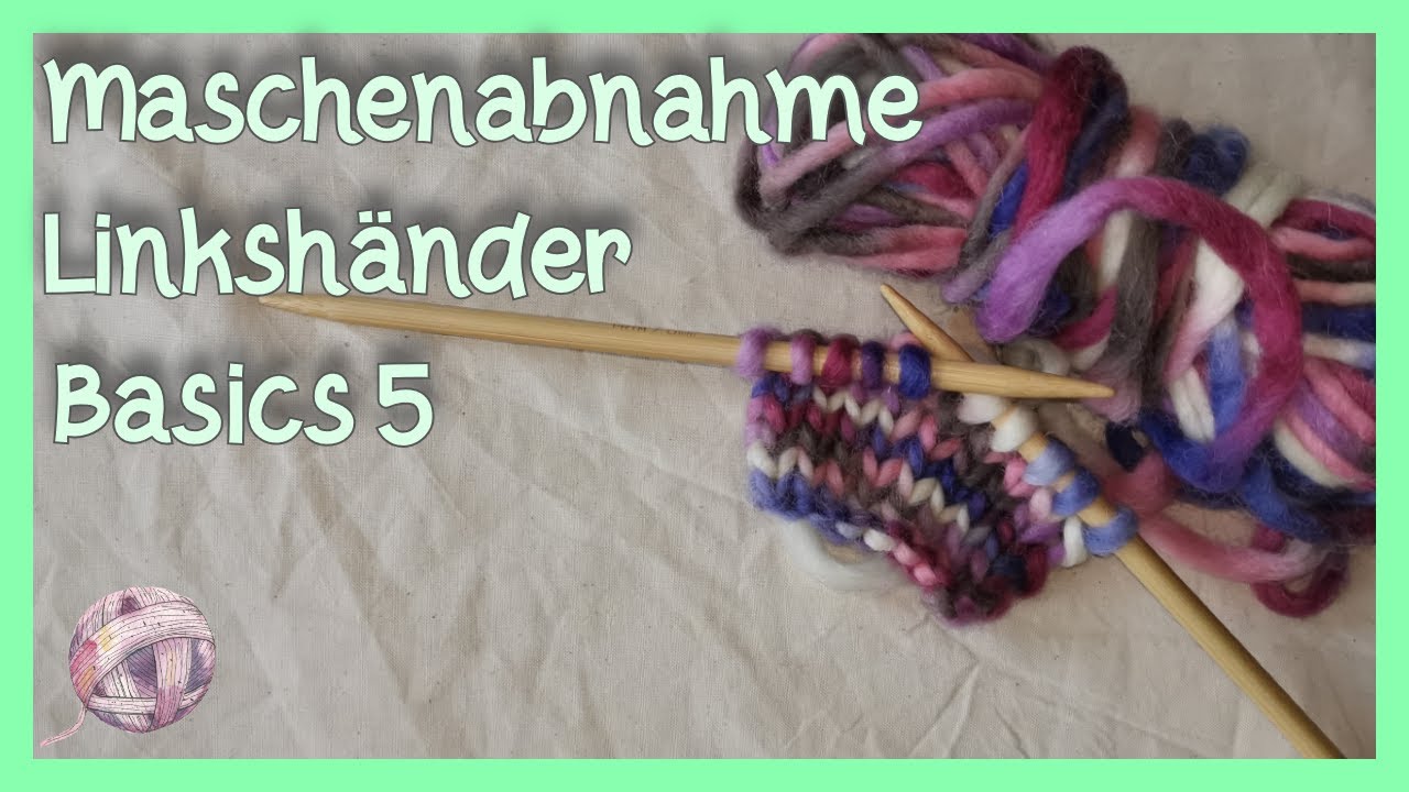 Maschenabnahme I Linksh&auml;nder-Basics 5