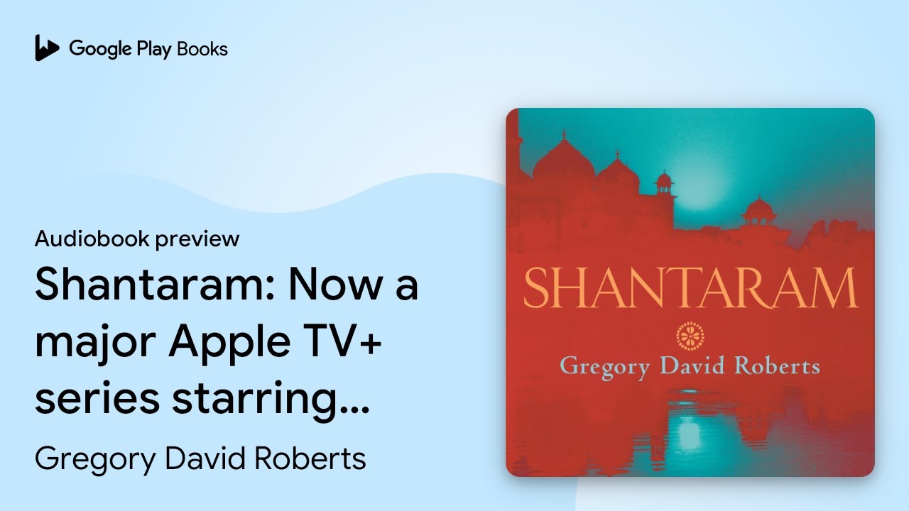 Shantaram: Now a major Apple TV+ series&hellip; by Gregory David Roberts &middot; Audiobook preview