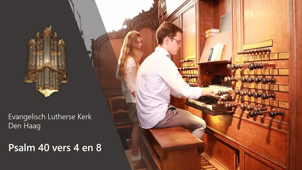 Improvisatie Psalm 40 vers 4 en 8 - Evangelisch Lutherse Kerk, Den Haag