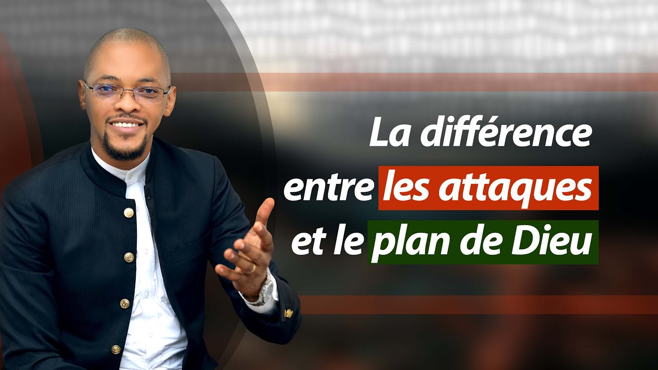 LA DIFFERENCE ENTRE LES ATTAQUES ET LE PLAN DE DIEU/ Culte de Découvertes.