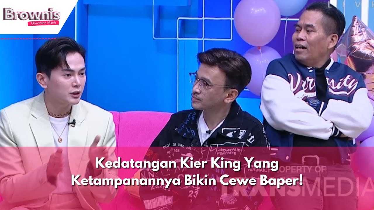 Kedatangan Kier King Yang Ketampanannya Bikin Cewe Baper! | BROWNIS (05/03/24) P2