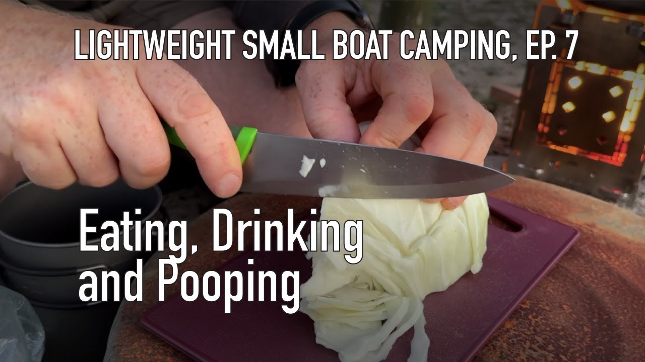 Eating, Drinking, and Pooping: Lightweight Small Boat Camping