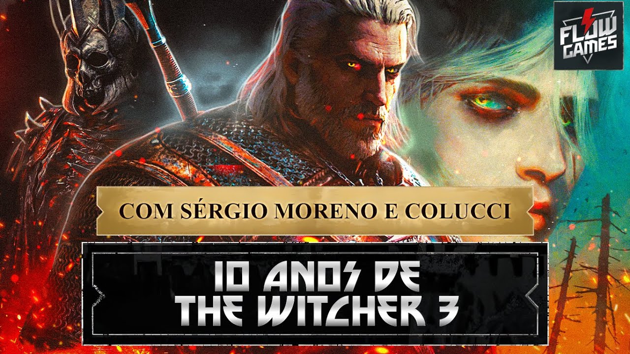 ESPECIAL 10 ANOS DE THE WITCHER 3 ft. COLUCCI E SÉRGIO MORENO - #flowgames #155