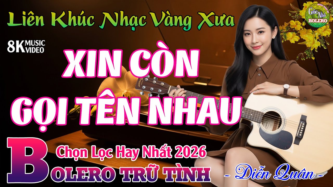 XIN CÒN GỌI TÊN NHAU – DIỄN QUÂN ➤Giọng Ca Bolero Lịm Tim Hay Nhất 2026✨Nhạc Vàng Xưa Bất Hủ Êm Tai