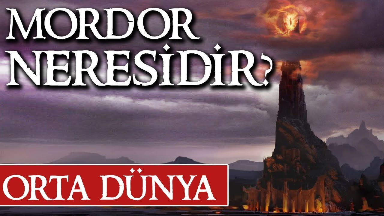 MORDOR NERESİDİR | Orta Dünya | Yüzüklerin Efendisi