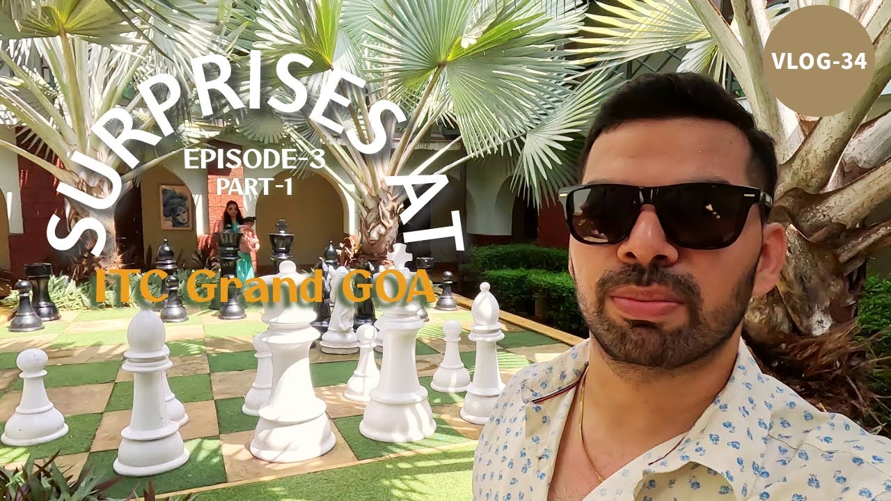 Surprises at ITC Grand Goa Resort! | Vlog-34 | Part-1 | Episode-3