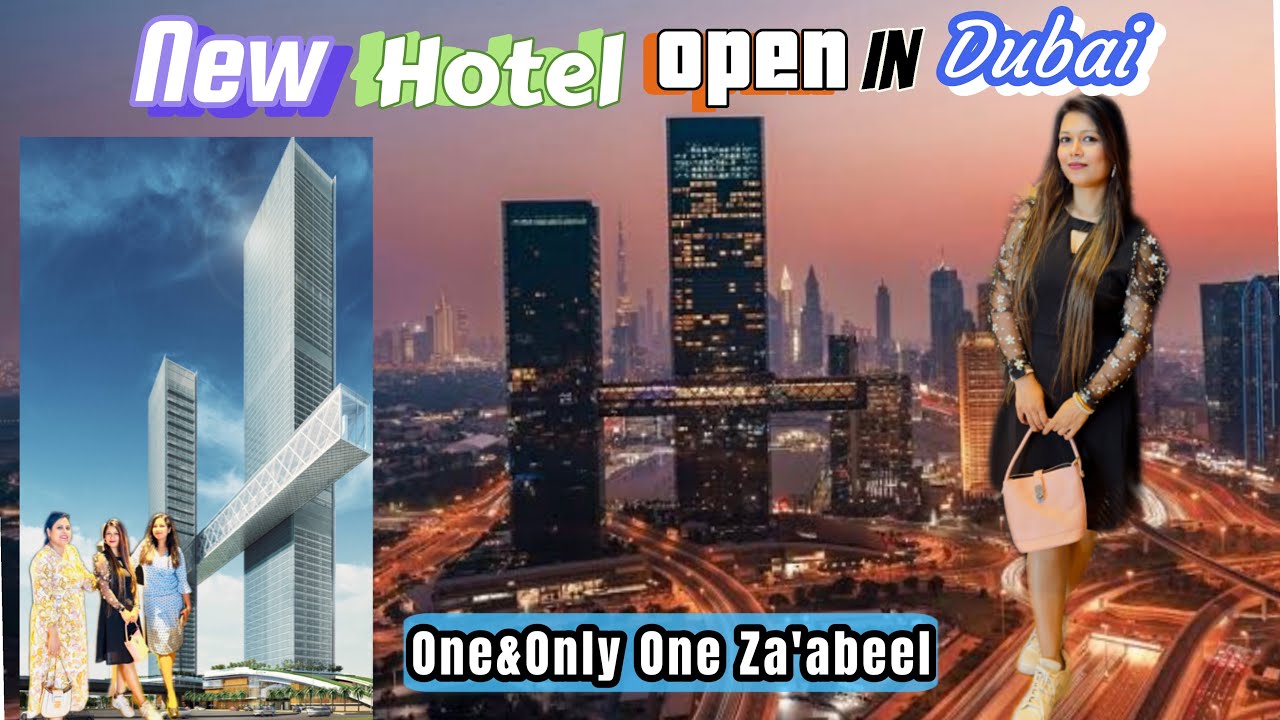 One&Only One Za'abeel Dubai || New Hotel Open In Dubai
