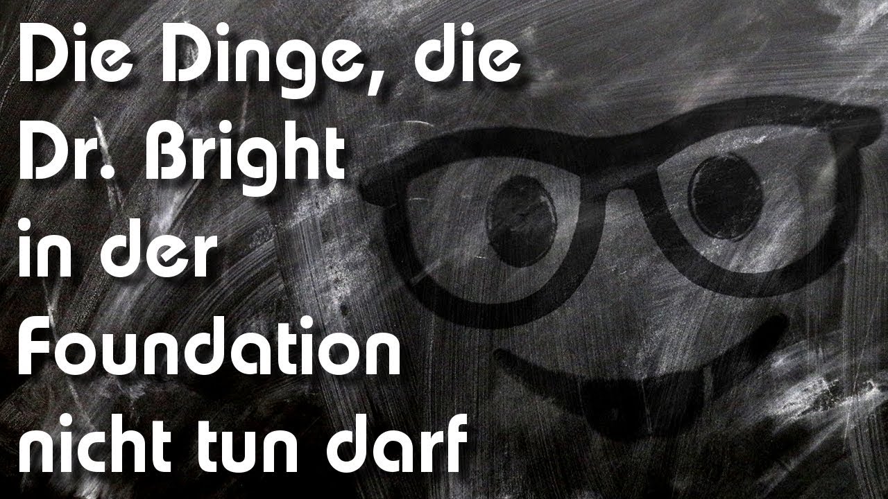 Die Dinge, die Dr. Bright in der Foundation nicht tun darf
