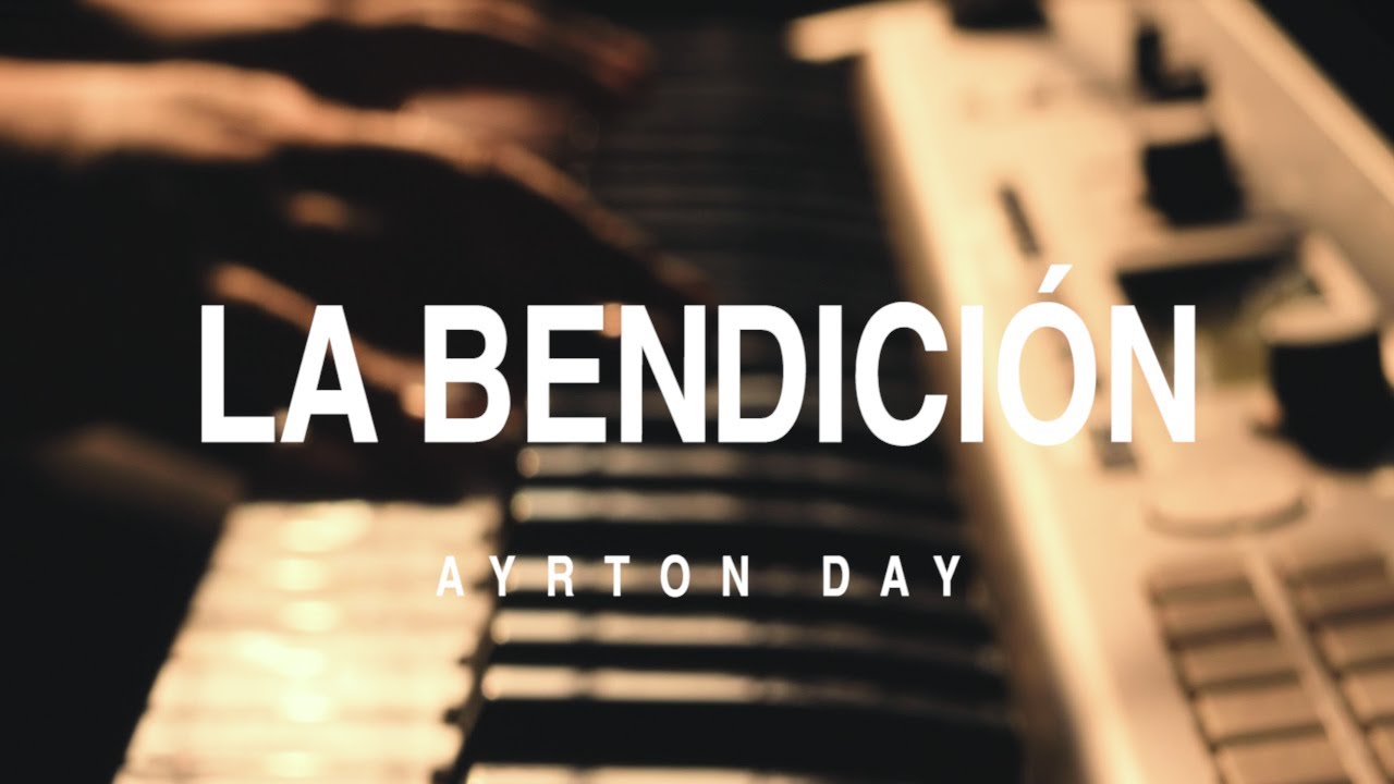 Ayrton Day - La Bendici&oacute;n (Kari Jobe , Cody Carnes , Elevation Worship - The Blessing en espa&ntilde;ol)
