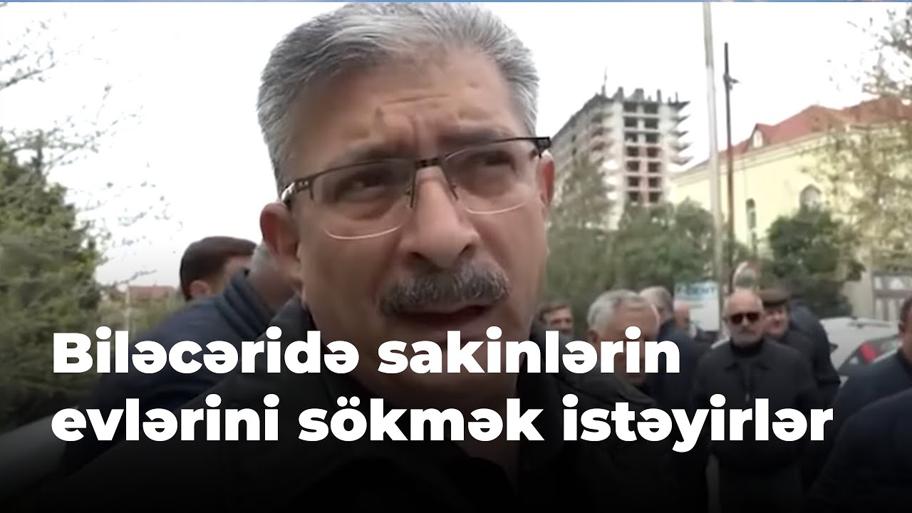Biləcəridə sakinlərin evlərini sökmək istəyirlər