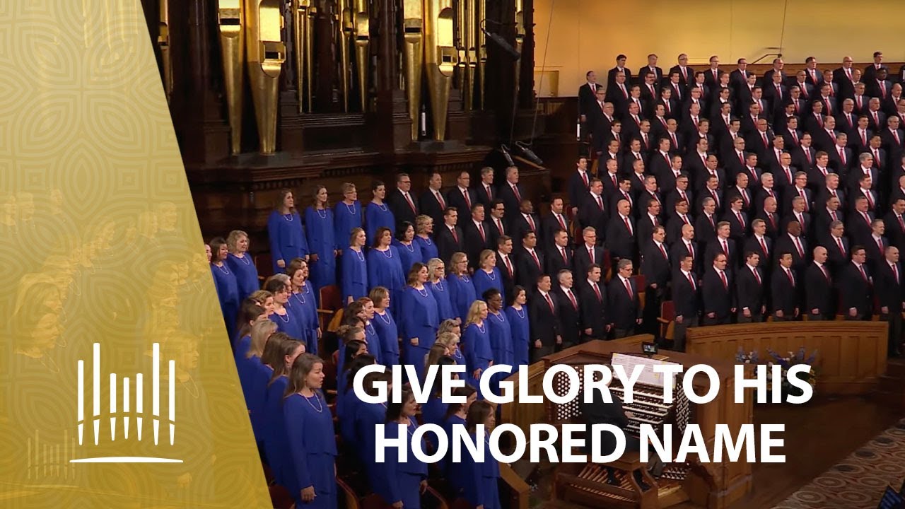 Give Glory to His Honored Name | The Tabernacle Choir