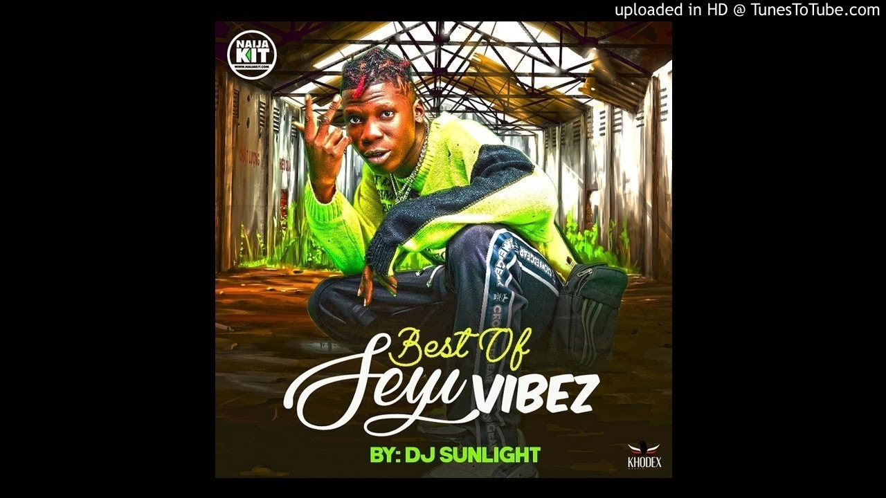 MIXTAPE!: DJ Sunlight - Best Of Seyi Vibez Mix (2020)