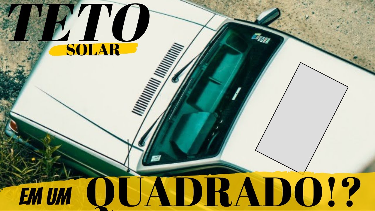 COLOCANDO TETO SOLAR EM UM QUADRADO - VOYAGE/GOL/PARATI/SAVEIRO - PARTE 1