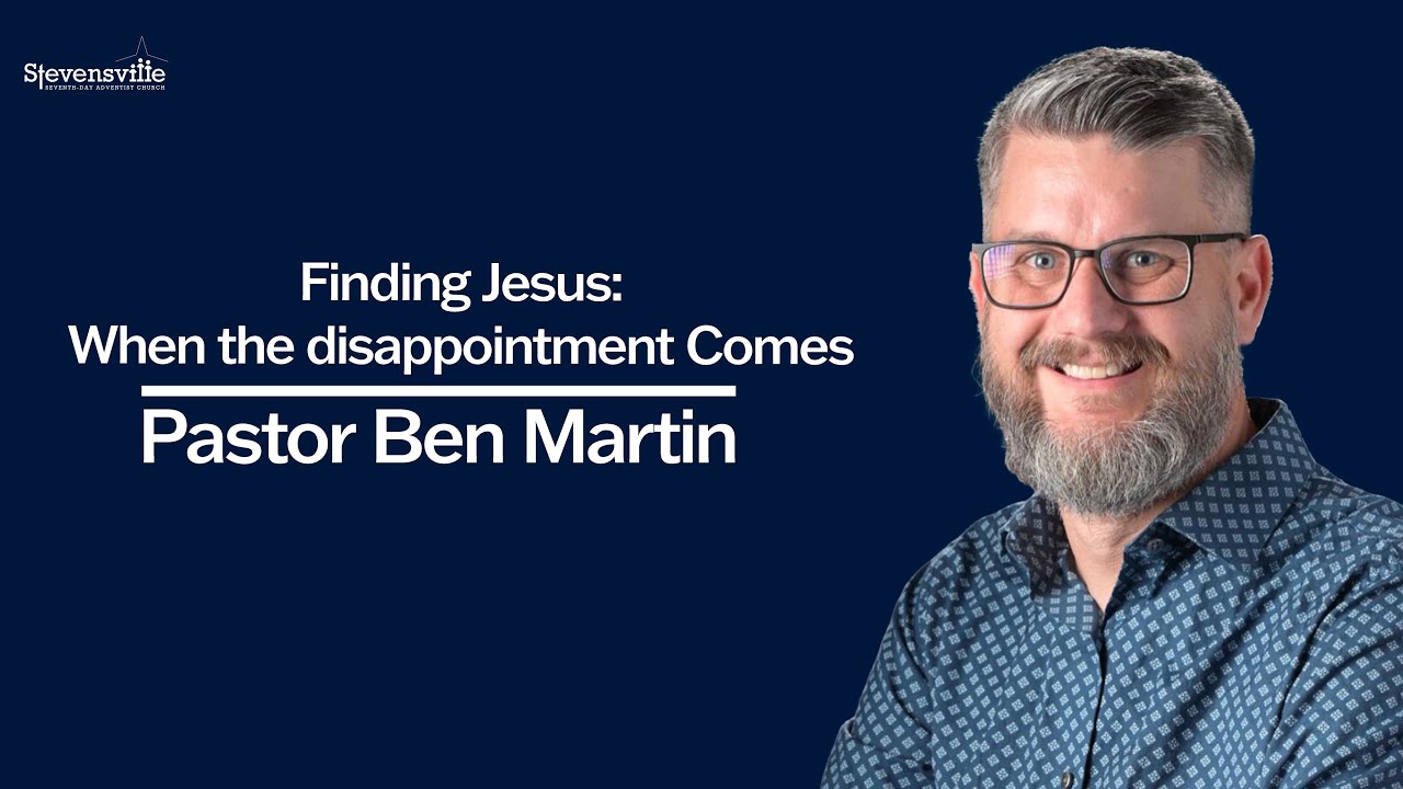 Finding Jesus: When the Disappointment comes | Pastor Ben Martin