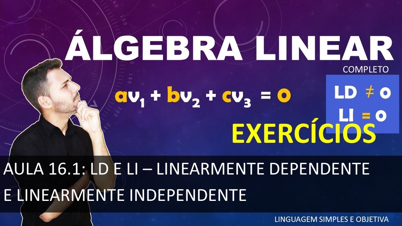 ÁLGEBRA LINEAR - Aula 16.1- LD e LI - Exercícios de LD e LI
