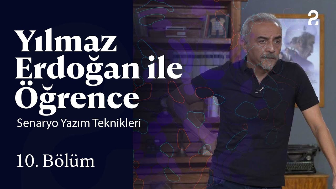 Senaryo Yazım Teknikleri | Yılmaz Erdoğan ile Öğrence | 10. Bölüm @trt2