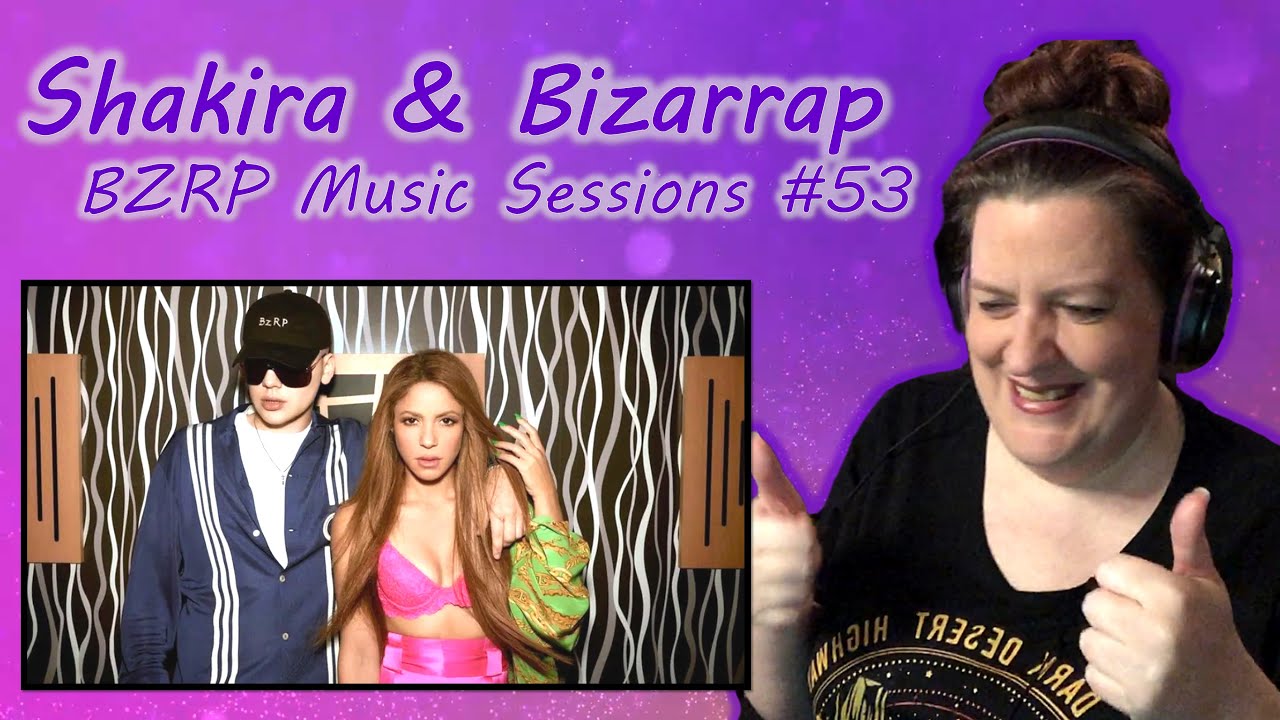 LOVE! | FIRST TIME HEARING Shakira & Bizarrap - BZRP Music Sessions #53 REACTION