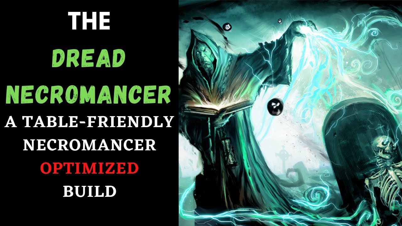 The Dread Necromancer: A TABLE FRIENDLY wizard optimized build D&D 5e