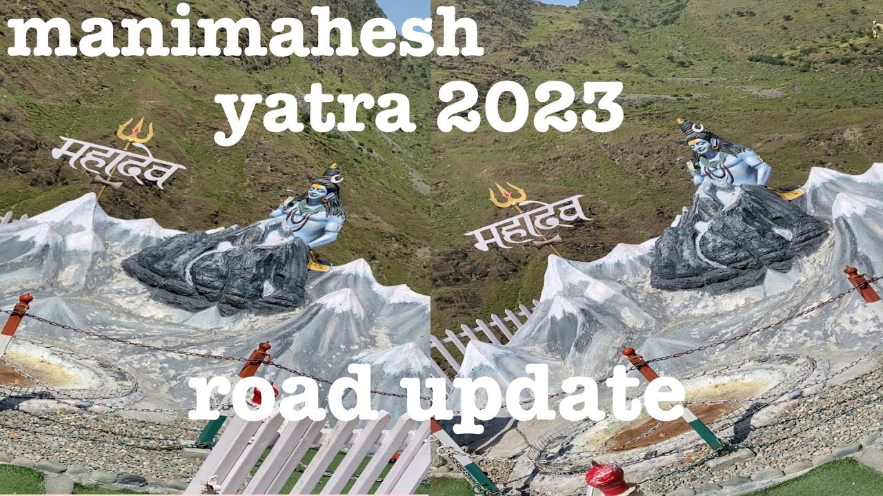 Manimahesh yatra 2023 road update pathankot to bharmour