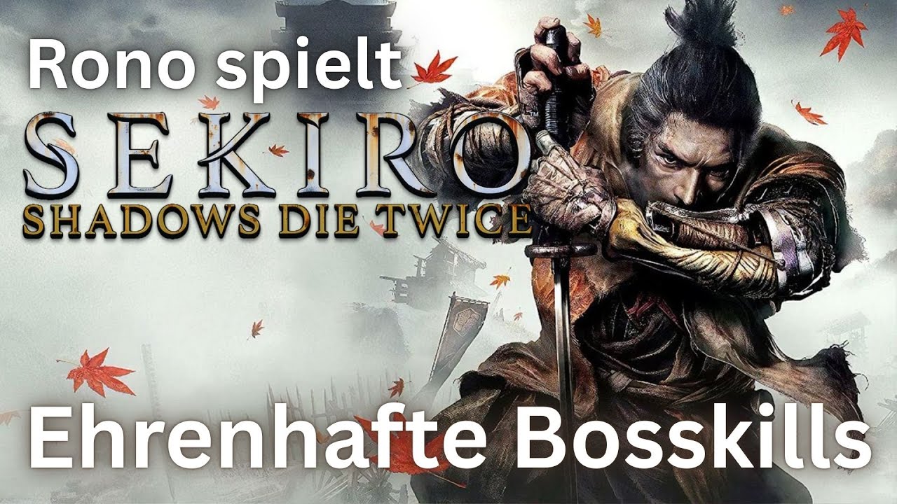 Ronosama spielt Sekiro! Ruhmreiche Bosskills des ersten Tages