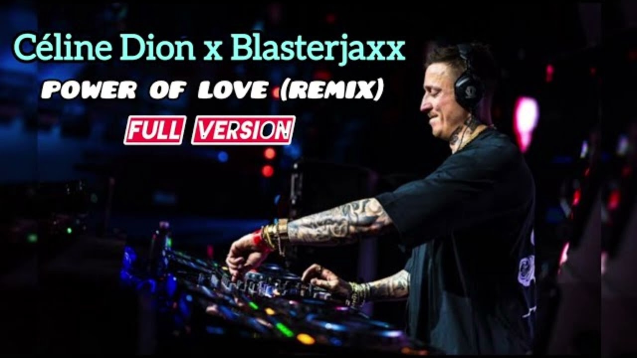 Celine Dion - Power of Love (Blasterjaxx Remix)