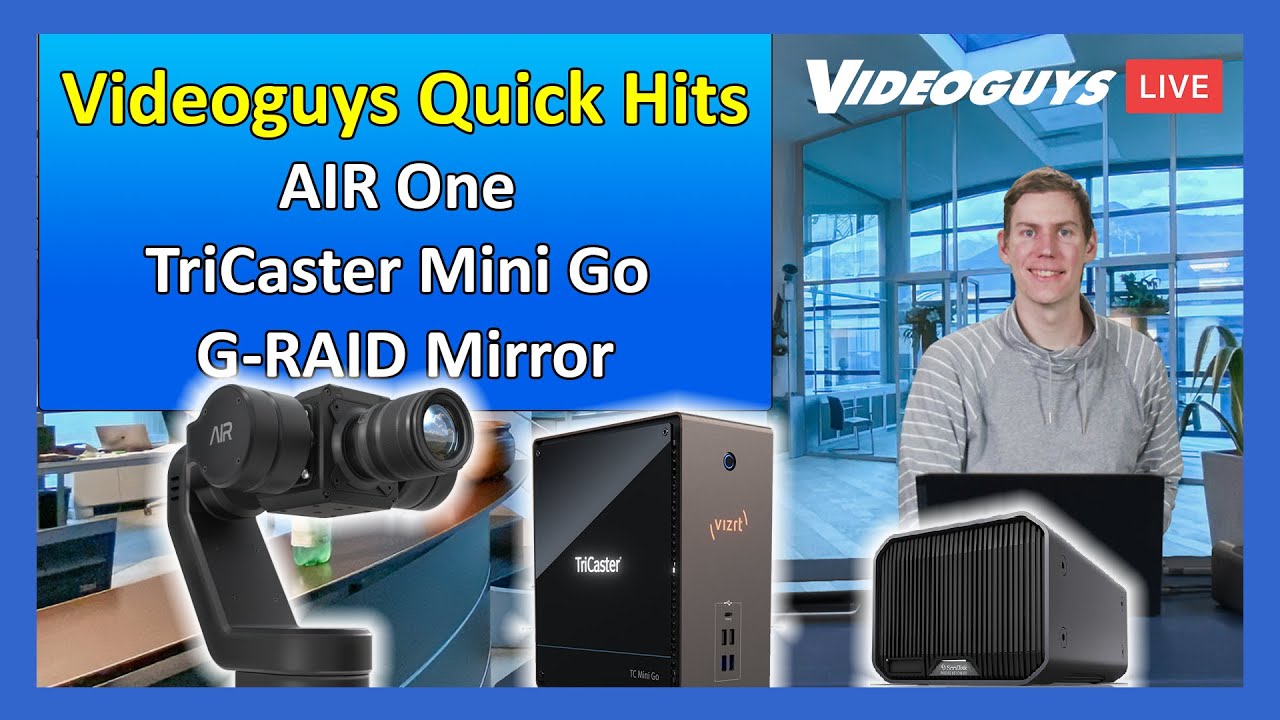 Videoguys Quick Hits: AIR One, TriCaster Mini Go, G-RAID Mirror