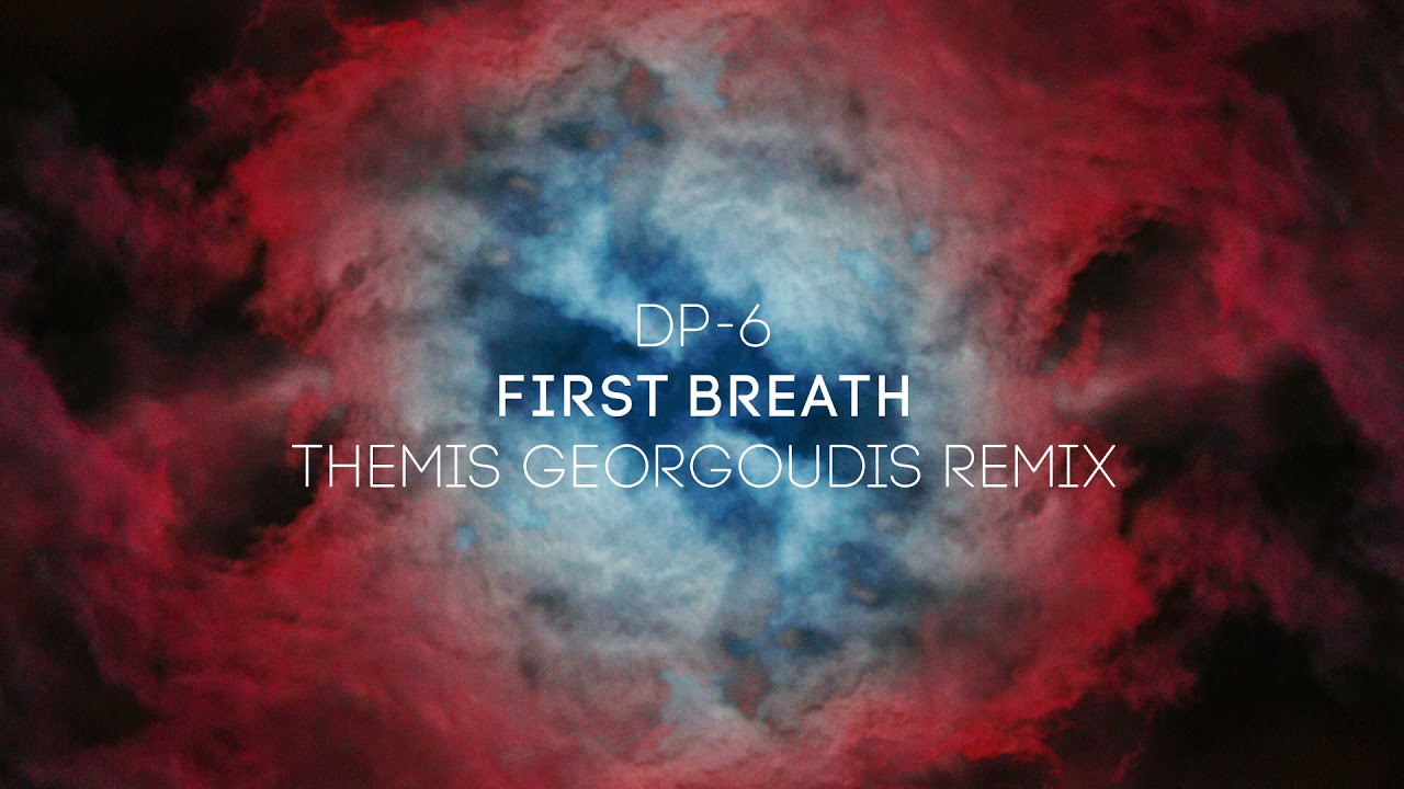 DP-6 - First Breath (Themis Georgoudis Remix)