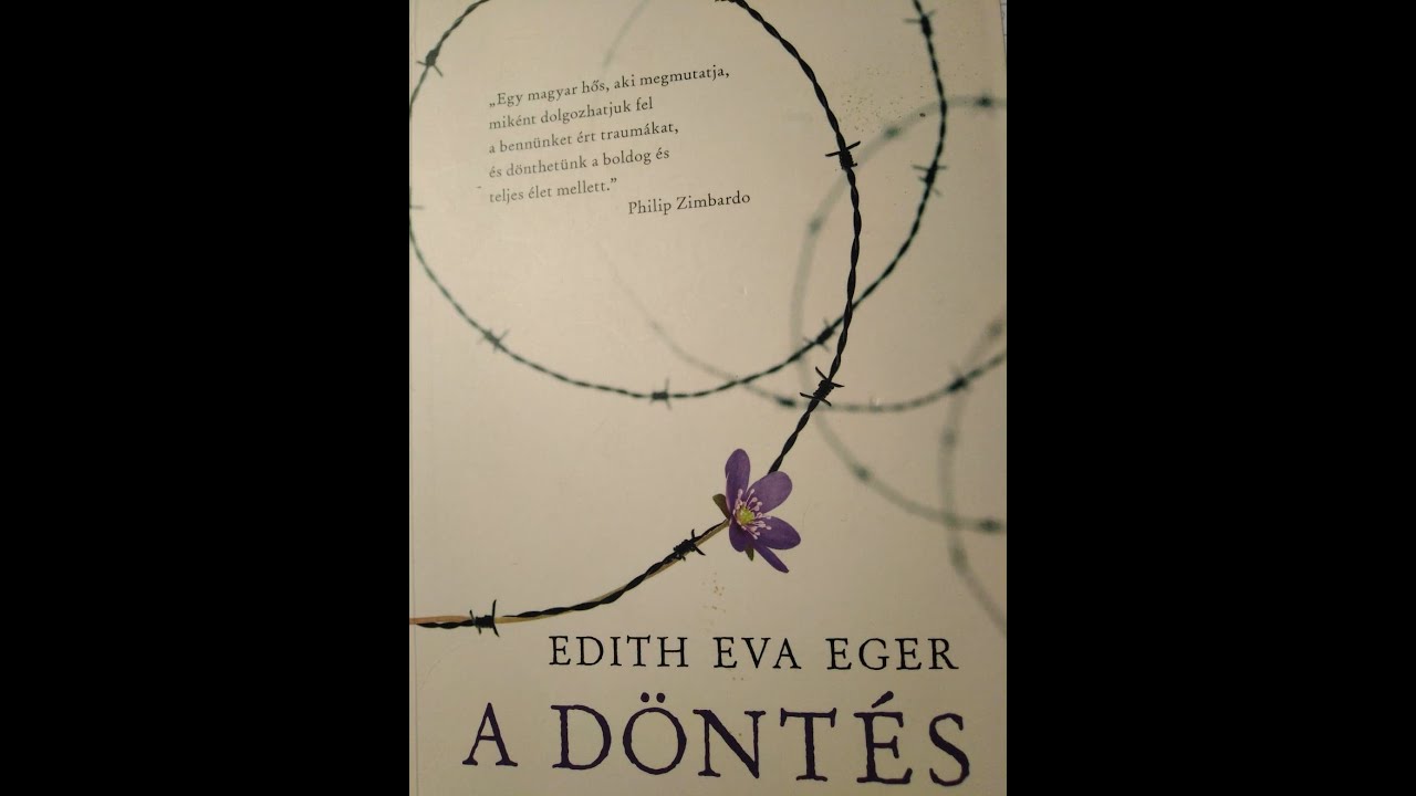 Edith Eva Eger : A D&ouml;nt&eacute;s  - 1. fejezet A n&eacute;gy k&eacute;rd&eacute;s /első r&eacute;sz