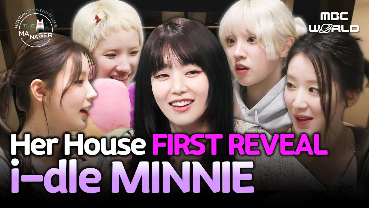 [ENG/CHN] First Look at MINNIE’s Korean House! & I-DLE's Training Days Behind! #IDLE #MINNIE