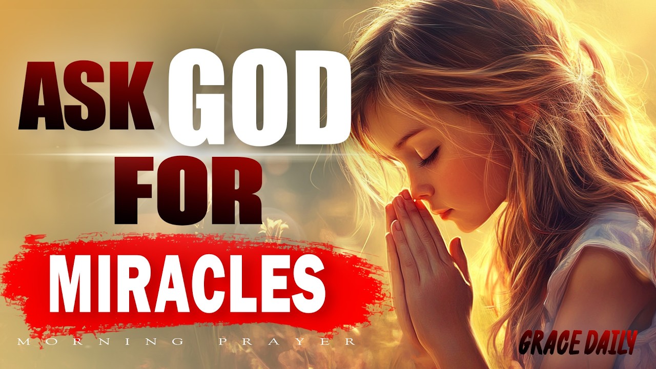 Ask God For Miracles, Open Doors, and Divine Help Today | Morning Prayer