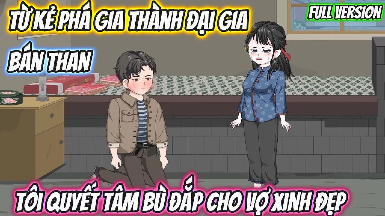 Từ Kẻ Ph&aacute; Gia Th&agrave;nh Đại Gia B&aacute;n Than, T&ocirc;i B&ugrave; Đắp Cho Vợ Xinh Đẹp Full Version | Phan Vietsub