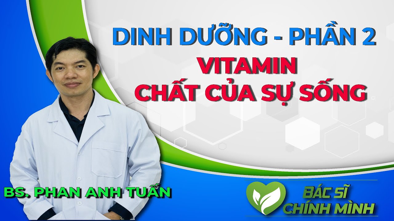 Tại Sao Vitamin Rất Quan Trọng Cho Cơ Thể | Dinh Dưỡng Sức Khỏe | Bác Sĩ Chinh Mình