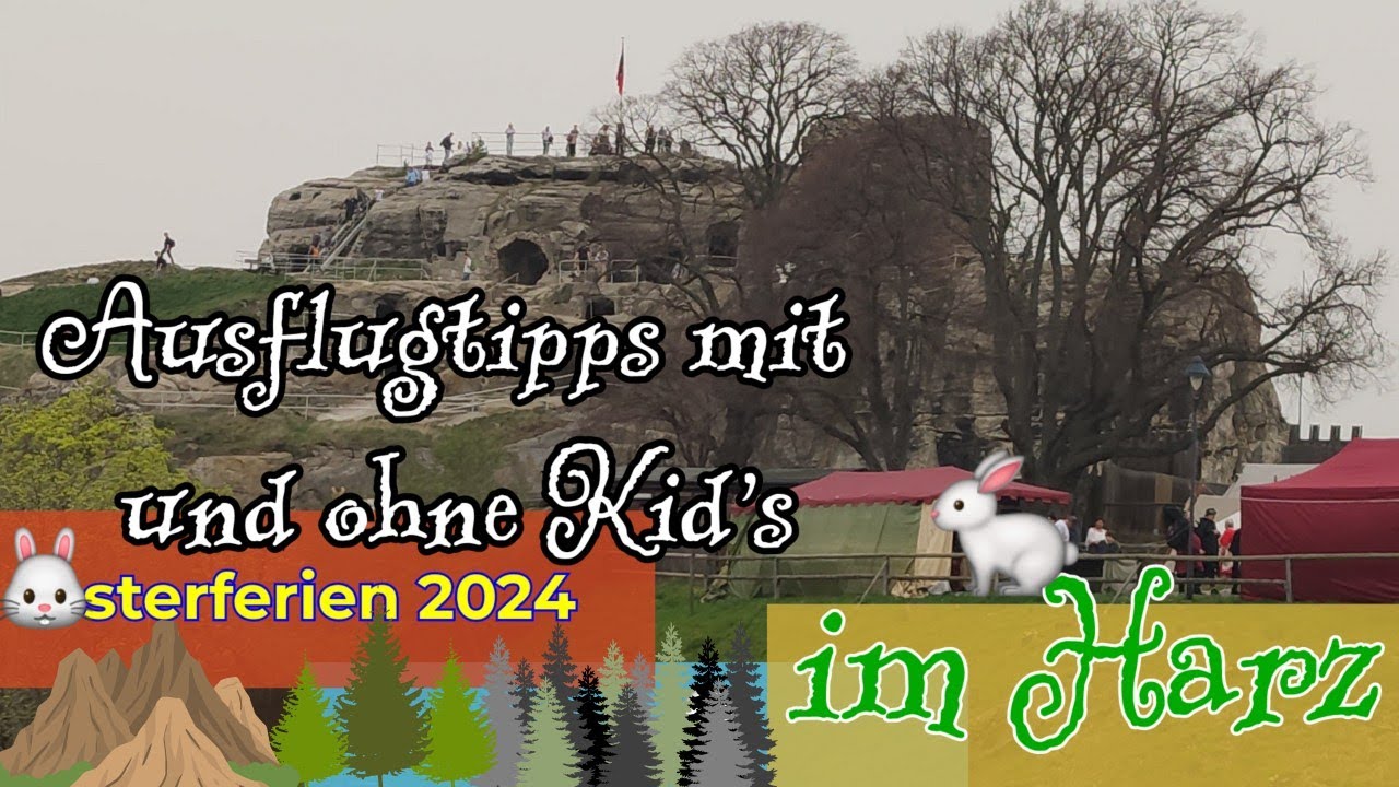 Harz Ausflugtipps mit und ohne Kids Oster-Ferien 2024