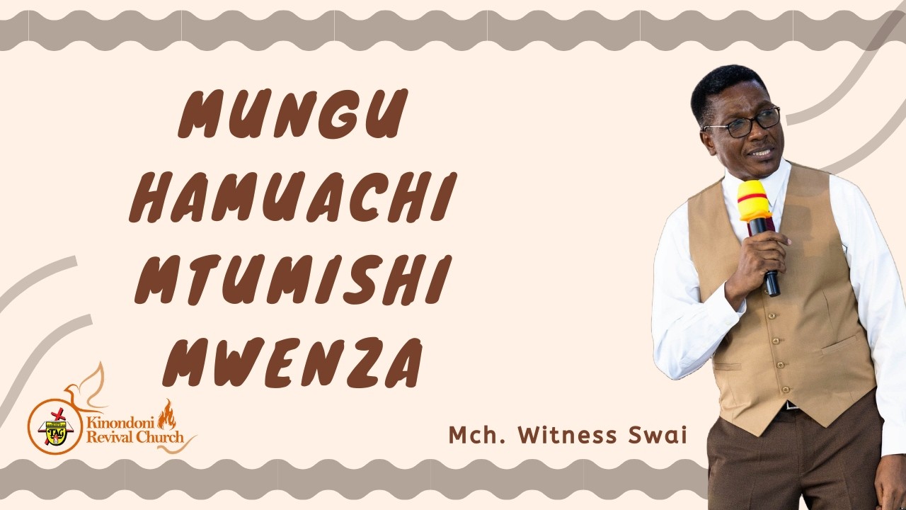 MUNGU HAMUACHI MTUMISHI MWENZA - MCHUNGAJI WITNESS SWAI