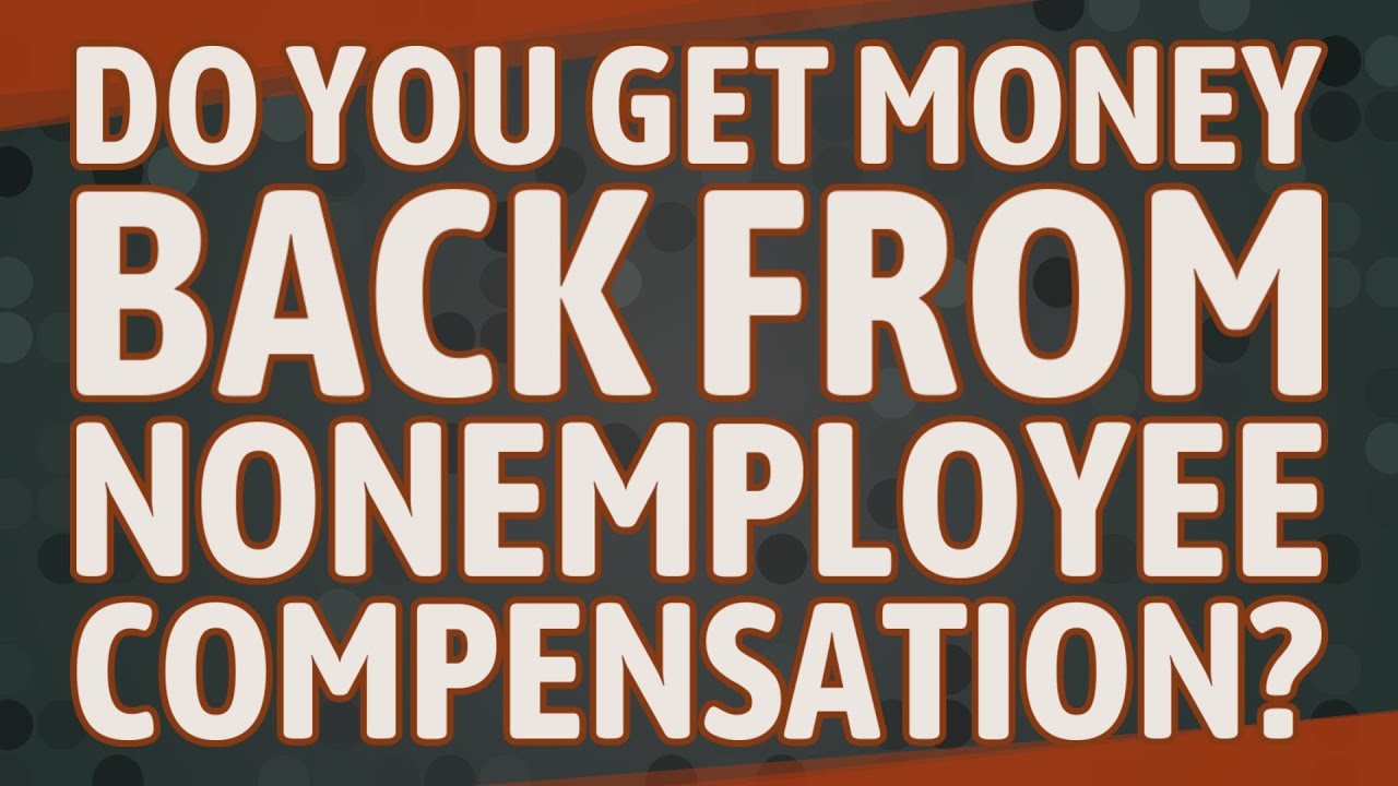 Do you get money back from nonemployee compensation?