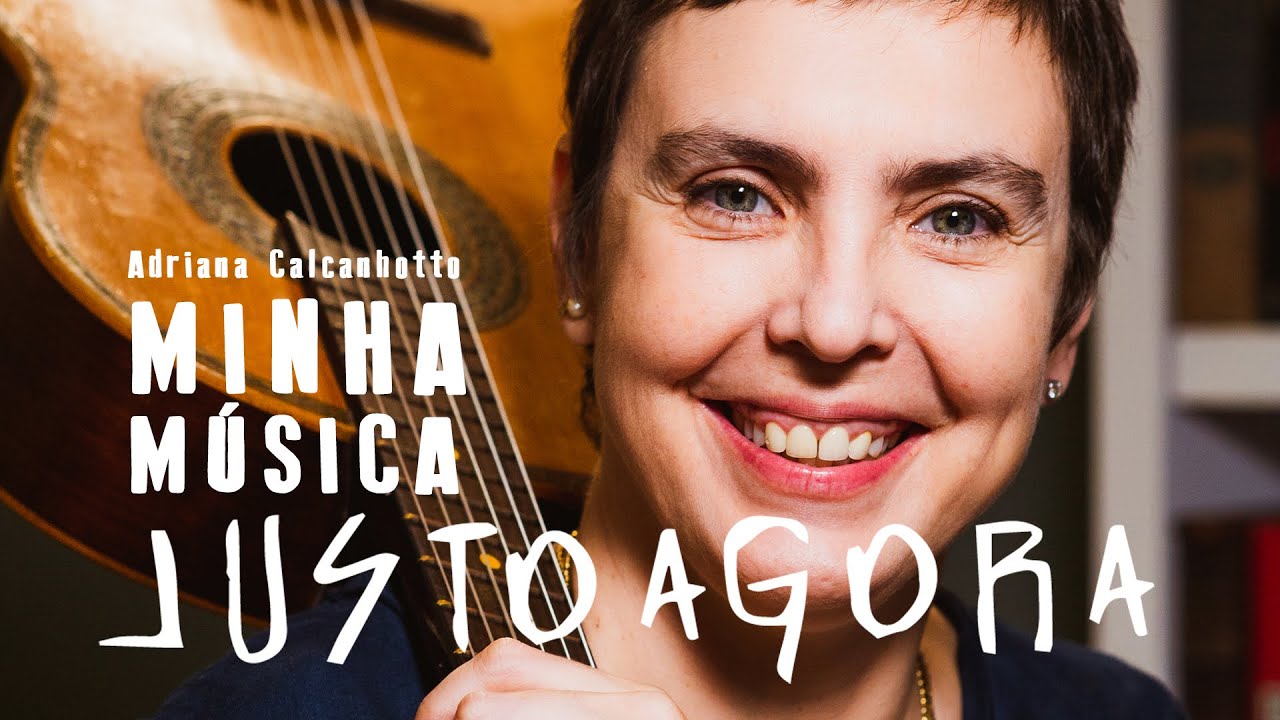 Adriana Calcanhotto - Justo Agora (Minha Música) - T2 #06