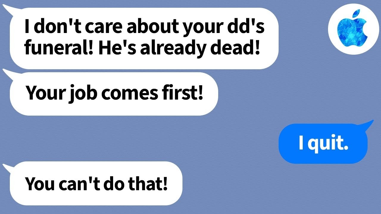 【Apple】My boss told me he'd fire me if I went to my dad's funeral    so I quit!